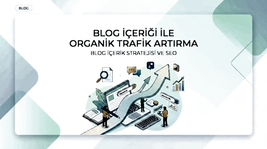 Blog İçeriği ile Organik Trafik Artırma